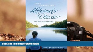 Online Lois Wilmoth-Bennett Essays: On Living with Alzheimer s Disease, The First Twelve Months