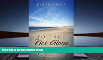 Buy Denise Benner You Are Not Alone (Even if You Think You Are): A little book of stories,