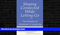 Buy NOW  Staying Connected While Letting Go: The Paradox of Alzheimer s Caregiving Sandy Braff  Book