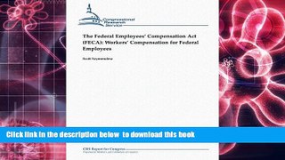 READ book  The Federal Employees  Compensation Act (FECA):  Workers  Compensation for Federal