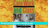 READ book  Care Work and Class: Domestic Workers  Struggle for Equal Rights in Latin America