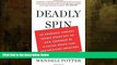 Buy  Deadly Spin: An Insurance Company Insider Speaks Out on How Corporate PR Is Killing Health