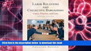 READ book  Labor Relations and Collective Bargaining: Cases , Practice, and Law, Seventh Edition