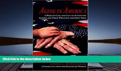 Buy Linda Schlenker Aging in America: A Wake-Up Call   Call to Action for Seniors   Those Who