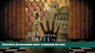 READ book  One Woman, Three Prisons: The Rise Within the Ranks June 1966 -June 2000  FREE BOOK