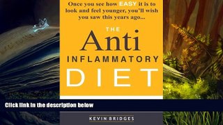 Read Online Kevin Bridges Anti Inflammatory Diet: Eliminate Joint Pain, Reclaim Your Energy And