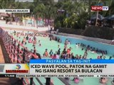BT: Iced wave pool, patok na gamit ng isang resort sa Bulacan