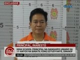 24 Oras: High school principal na nanghipo umano sa 17-anyos na estudyante, dinakip