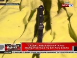 QRT: Lalaki, arestado matapos mang-hostage ng batang babae