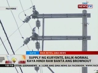 BT: Supply ng kuryente, balik-normal kaya hindi raw banta ang brownout