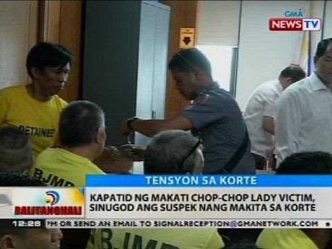 Kapatid ng Makati chop-chop lady victim, sinugod ang suspek nang makita sa korte