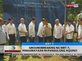 BT: Groundbreaking ng MRT-7, pinasinayaan ni Pangulong Aquino
