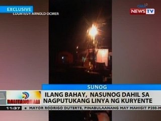 BT: Ilang bahay, nasunog dahil sa nagputukang linya ng kuryente