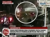 24 Oras: Exclusive: Naka-motorsiklong courier, patay nang masalpok at pumailalim pa sa tricycle