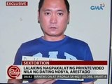 24 Oras: Exclusive: Lalaking nagpakalat ng private video nila ng dating nobya, arestado