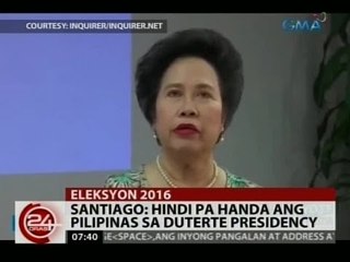 24 Oras: Santiago: Hindi pa handa ang Pilipinas sa Duterte presidency