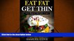 EBOOK ONLINE Eat Fat Get Thin: For Rapid Weight Loss: Your Ketogenic Diet Guide with Over 350+ of