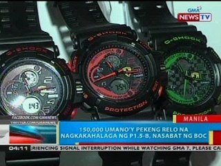 150,000 umano'y pekeng relo na nagkakahagala ng P1.5-B, nasabat ng BOC