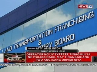 Operator ng UV Express, pinagmulta ng P50,000 dahil may tinaggihang PWD ang isang driver niya