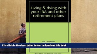 FREE [PDF]  Living   dying with your IRA and other retirement plans: Estate planning for people