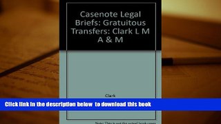 FREE [PDF]  Casenote Legal Briefs: Gratuitous Transfers: Clark L M A   M  FREE BOOK ONLINE