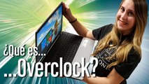 ¿Qué es Overclock?