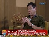 UB: Duterte, magiging macro manager pagdating sa pamumuno