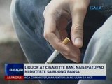 SAKSI: Liquor at cigarette ban, nais ipatupad ni Duterte sa buong bansa