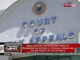 Mga kaso ng tax evasion laban sa pumanaw na dating CJ Corona, ibinasura na ng Court of Tax Appeals
