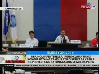 BT: Rep. Noli Fuentebella, ipinroklama nang kongrasista ng  Camsur 14th district