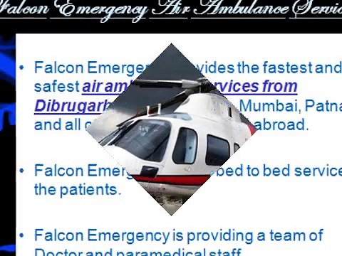 Falcon Emergency Low Cost Air Ambulance Services in Siliguri-Dibrugarh