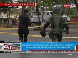 Mga empleyado ng Mactan-Cebu Int'l Airport, sumalang sa bomb simulation exercise