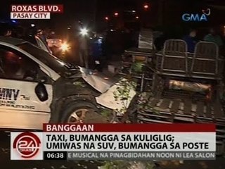 24 Oras: Taxi, bumangga sa kuliglig; umiwas na SUV, bumangga sa poste