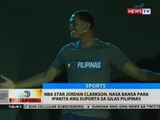BT: Jordan Clarkson, nasa bansa para ipakita ang suporta sa Gilas Pilipinas