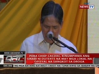 PDEA chief Cacdac, kinumpirma ang sinabi ni Duterte na may mga lokal na opisyal na sangkot sa droga