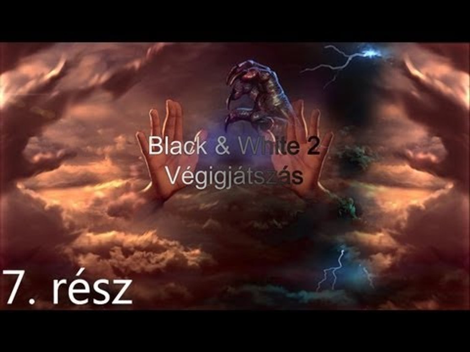 Black & White 2 Végigjátszás - 7. Rész