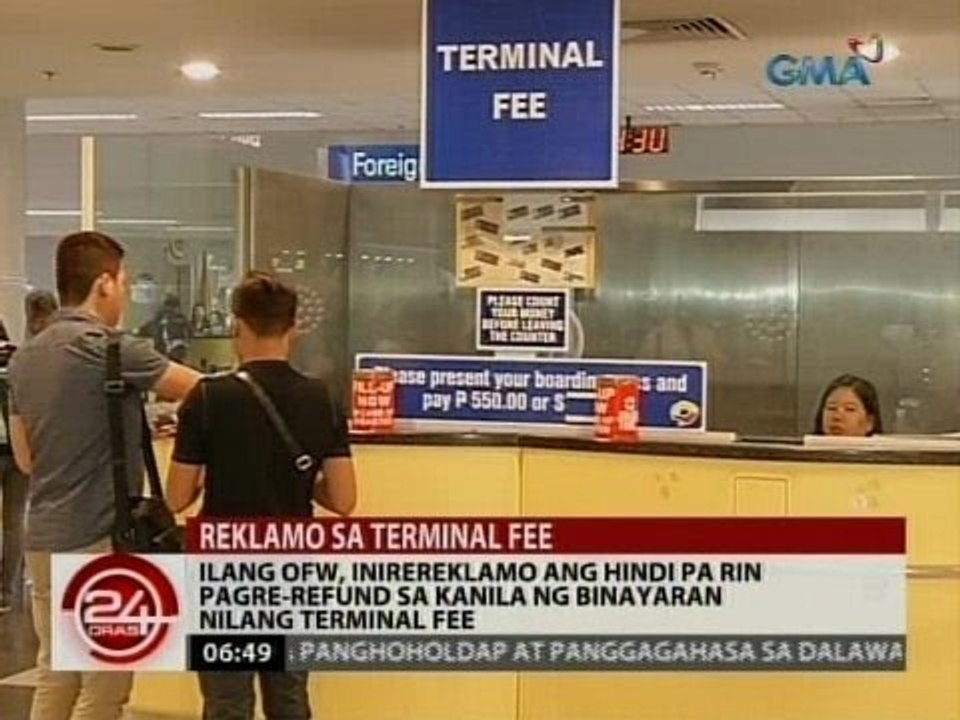 24 Oras: Ilang OFW, inirereklamo ang hindi pa rin pagre-refund sa kanila ng binayarang terminal fee