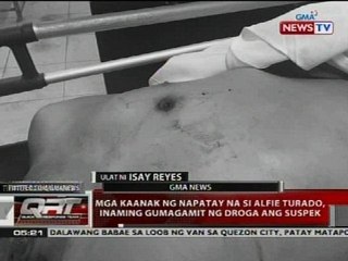 Mga kaanak ng napatay na si Alfi Turado, inaming gumamit ng droga ang suspek
