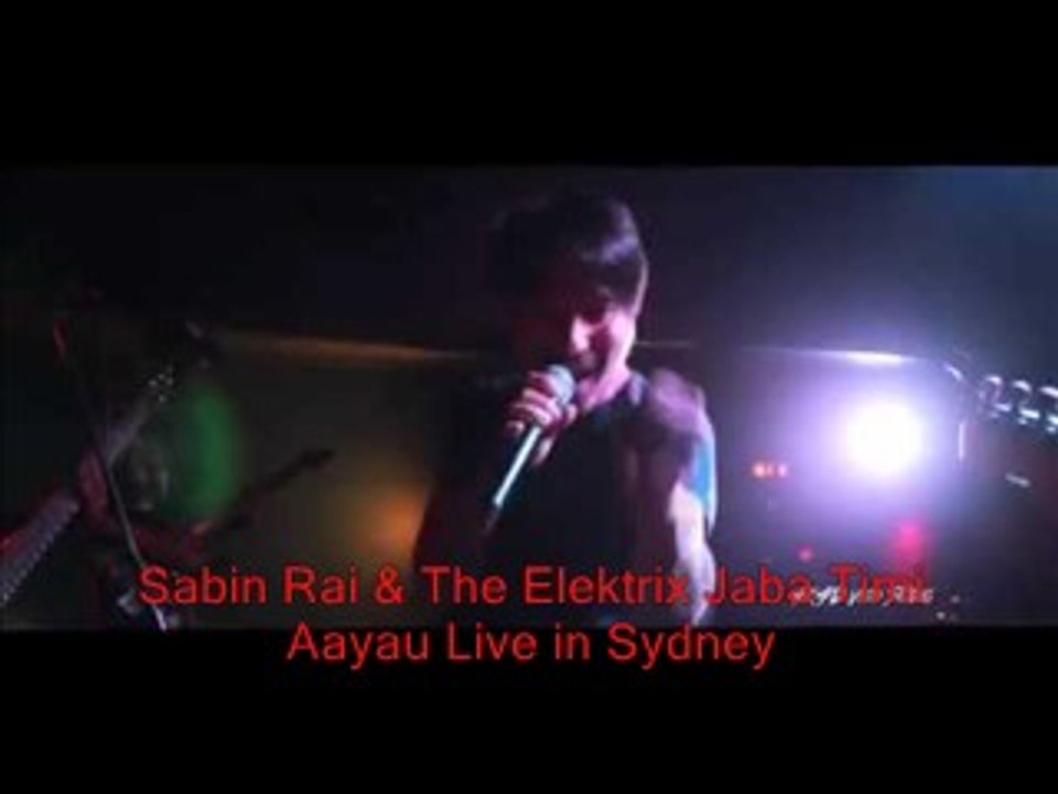 Sabin Rai & The Elektrix Jaba Timi Aayau Live in Sydney