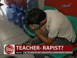 24 Oras: Teacher, arestado dahil sa panghahalay umano sa 15-anyos niyang estudyante