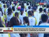 BT: Mga nagsusulong ng healthy lifestyle para sa mga bata, lumahok sa fun run