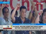 BT: Duterte, muling iginiit na dapat nang matigil ang banta ng Abu Sayyaf