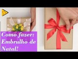 COMO EMBRULHAR PRESENTES DE NATAL | PARTE 1