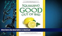 FREE [PDF]  Squeezing Good Out of Bad: 10 Ways to Squeeze Good Out of Those Lemon of a Life, Lip