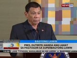 BT: Pres. Duterte: Handa ang lahat sa pagtugon sa Superbagyong Lawin