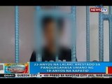 33-anyos na lalaki, arestado sa panggagahasa umano ng 19-anyos na kapatid