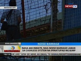 BT: Nasa 400 inmate, nag-noise barrage laban sa cashless system na ipinatupad sa BJMP
