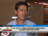 BT: Vic Sotto, pinag-iisipang sumali muli sa MMFF ngayong taon