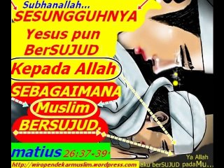 [15] CARA IBADAH YESUS & PARA NABI DALAM INJIL : "YESUS & PARA NABI MENGAJARKAN SHOLAT UNTUK SEMBAH ALLAH !"