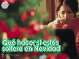 QUÉ HACER SI ESTÁS SOLTERA EN NAVIDAD